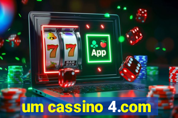 um cassino 4.com